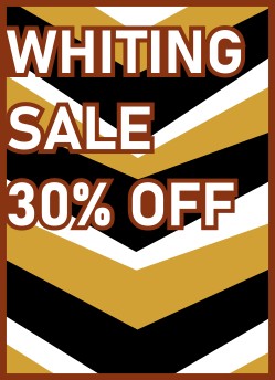 SALE - 30% off Select Whiting