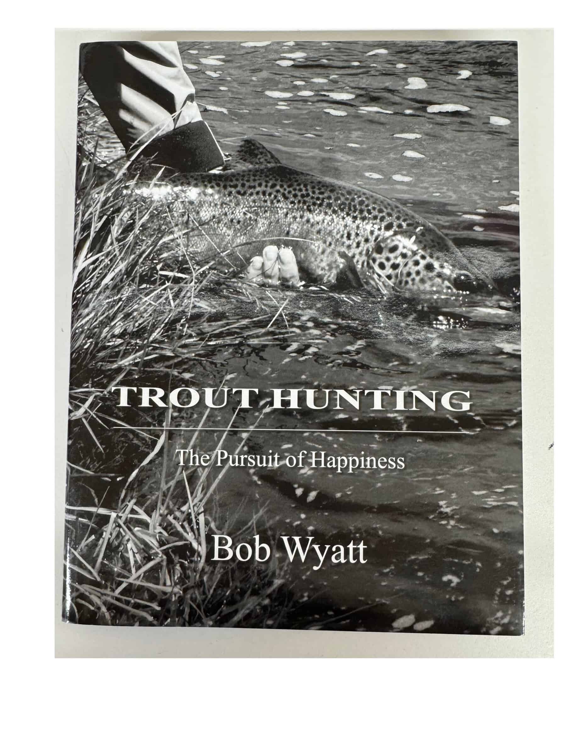 Trout Hunting: The Pursuit of Happiness for reading.